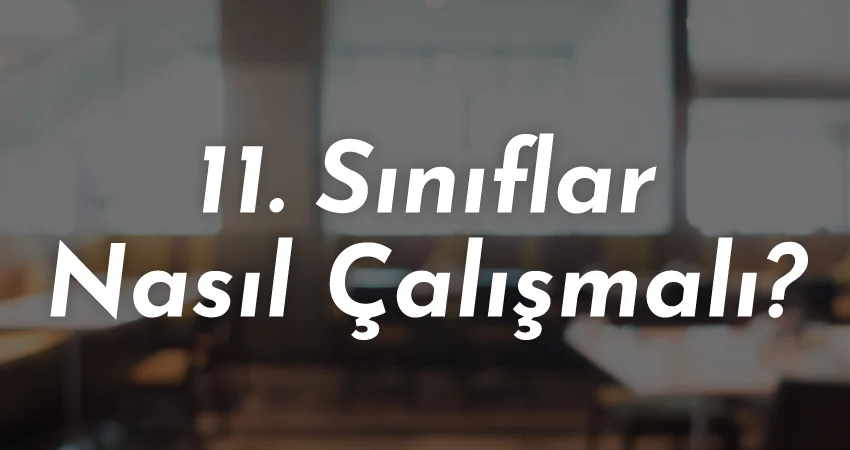 11.-Sınıflar-Nasıl-Çalışmalı